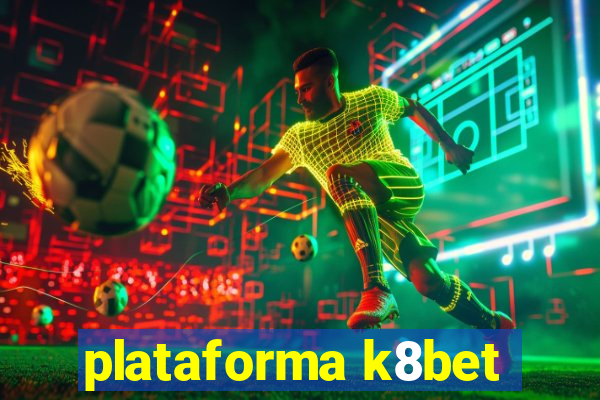 plataforma k8bet